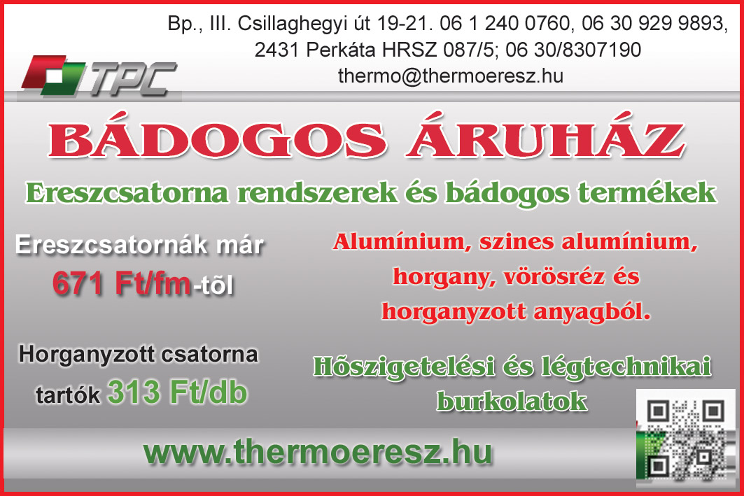 BÁDOGOS ÁRUHÁZ, ERESZCSATORNA, HORGANYZOTT CSATORNA, HŐSZIGETELÉS, Thermo-Per-COOP Kft.; álló