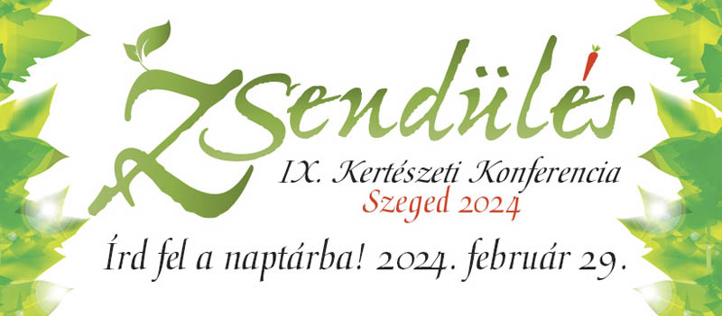 Zsendülés IX. Kertészeti Konferencia Szeged 2024. február 29.