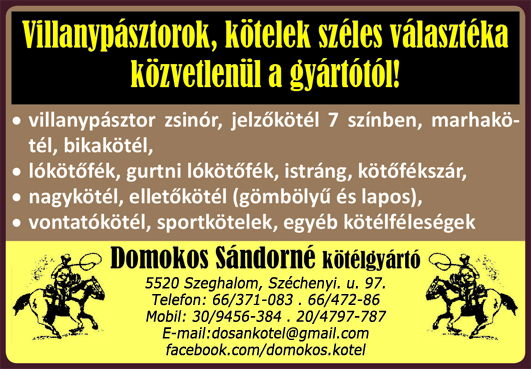 Domokos Kötél, kötőfék, vezetőszár, nyakörv, póráz, istráng, jelzőkötél, ugrálókötél, villanypásztor